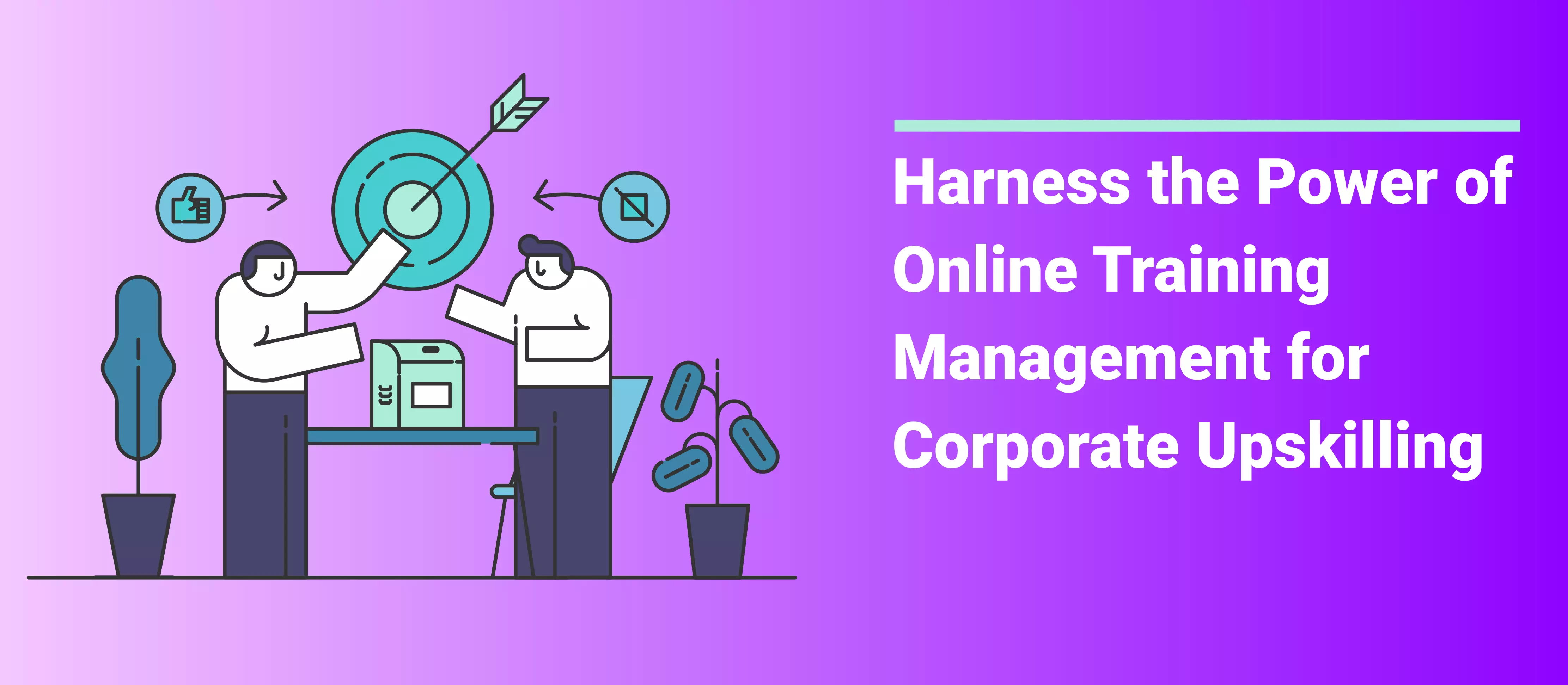 How Online Training Management Helps Corporates Upskill Their Employees