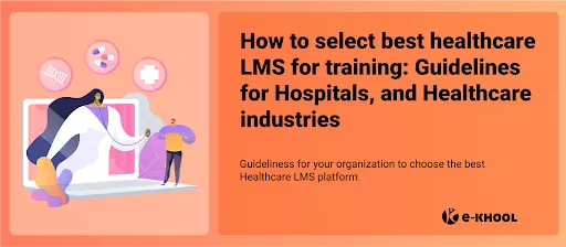 Best Healthcare LMS for training : Benefits of Hospital Learning Management System to Medical Organizations
