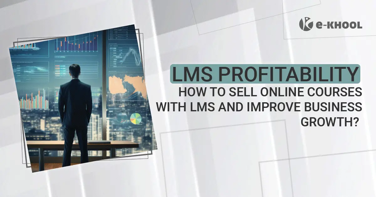 LMS Profitability - How to sell online courses with LMS and improve business growth?